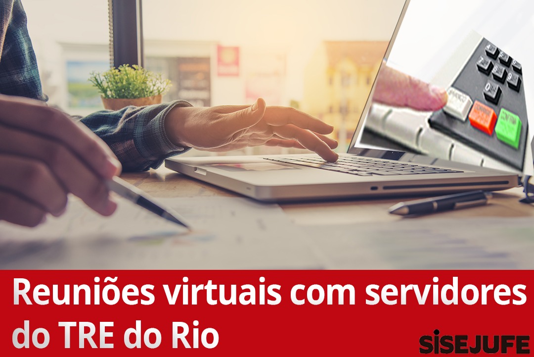Sindicato fará reuniões virtuais com servidores do TRE do Rio, SISEJUFE