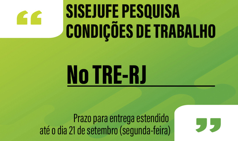 Sindicato amplia prazo para questionário sobre as condições de trabalho no TRE-RJ, SISEJUFE