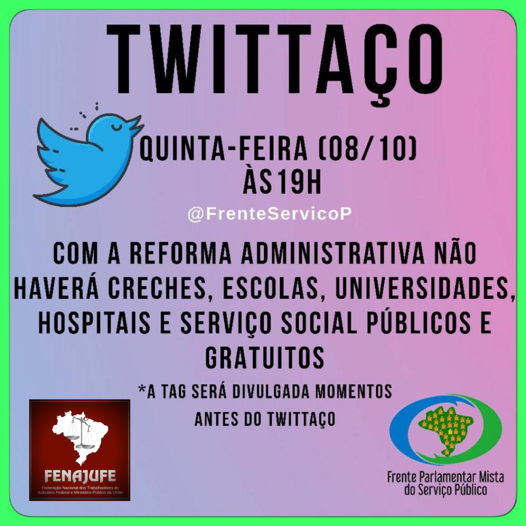 Fenajufe e Frente em Defesa do Serviço Público convocam servidores para novo tuitaço nesta quinta (8/10), SISEJUFE