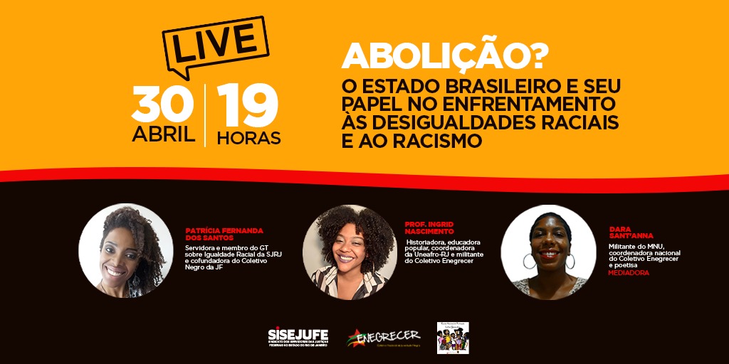 Sisejufe ao Vivo discute tema “Abolição? O Estado brasileiro e seu papel no enfrentamento às desigualdades raciais”, nesta sexta (30/4), às 19h, SISEJUFE