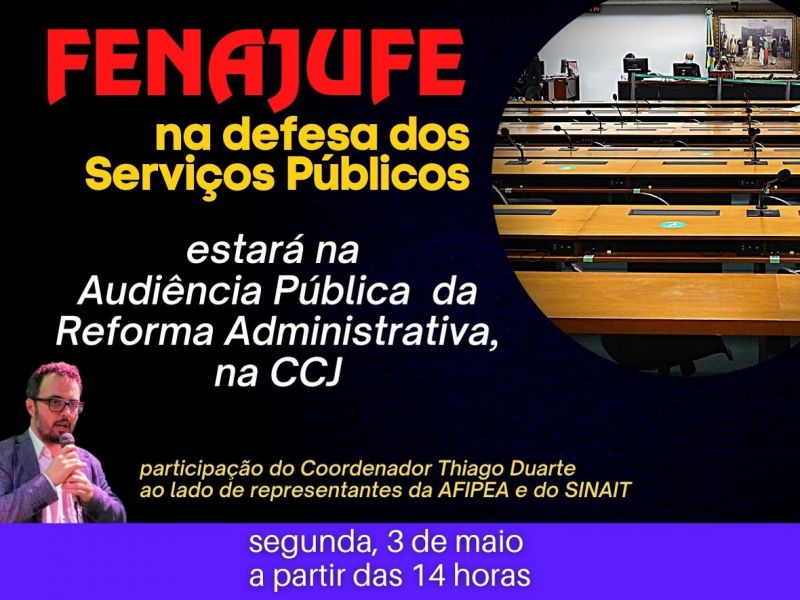 Reforma administrativa: Fenajufe participará dos debates na audiência pública da CCJ na próxima segunda-feira (3/5), SISEJUFE