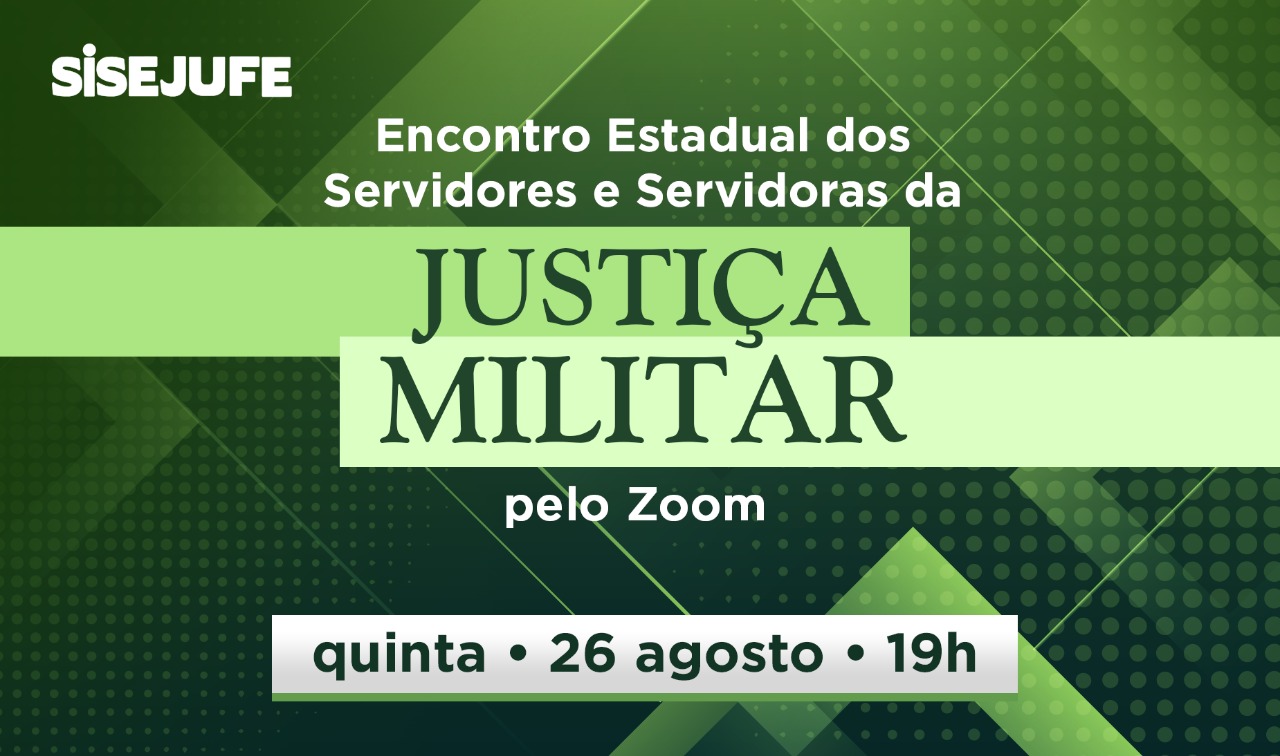 Encontro Estadual dos servidores e servidoras da Justiça Militar acontece nesta quinta (26/8), às 19h, SISEJUFE