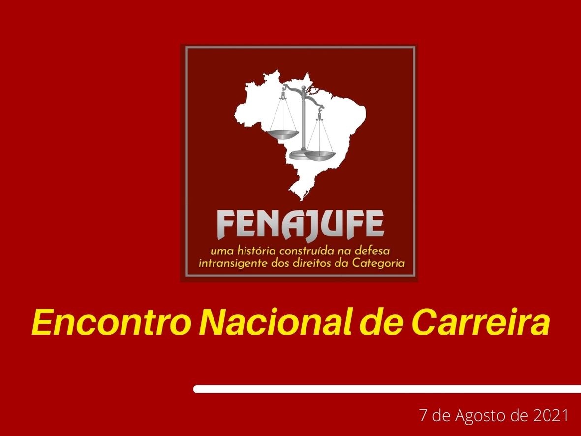 Fenajufe divulga programação do Encontro Nacional de Carreira, marcado para este sábado (7/8), SISEJUFE