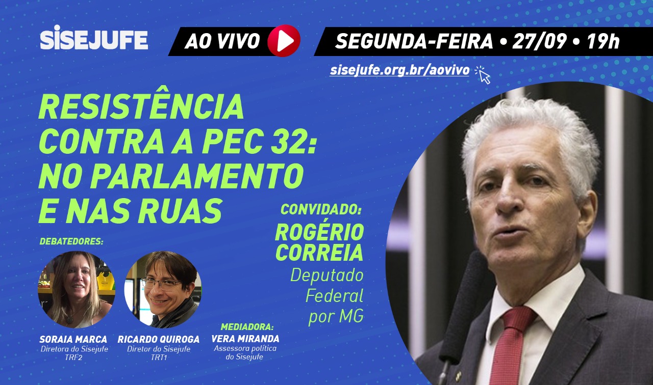 Sisejufe ao vivo debate a resistência contra a PEC 32/20 com o deputado Rogério Correia, SISEJUFE