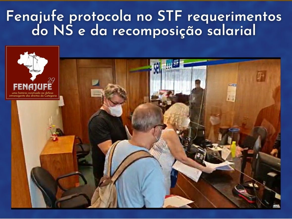 Fenajufe protocola no STF requerimentos do NS e da recomposição salarial, SISEJUFE