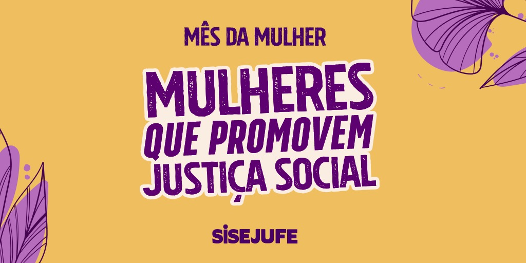 Sisejufe homenageia mulheres que promovem Justiça Social, SISEJUFE