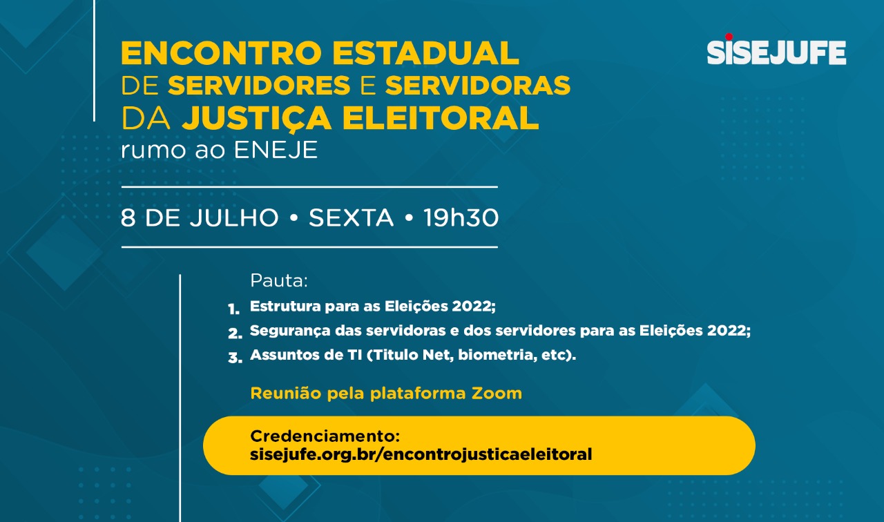 Sisejufe convida para Encontro estadual de servidores e servidoras da Justiça Eleitoral, no dia 8 de julho, às 19h30, SISEJUFE