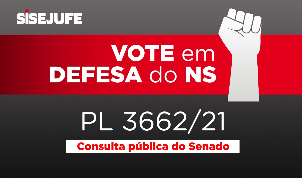 NS: Vote em defesa do Nível Superior na consulta pública do Senado sobre o PL 3662/2021, SISEJUFE