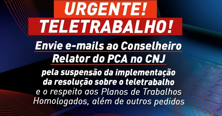 Urgente!!! Teletrabalho: envie e-mails ao relator do PCA no CNJ pelo acolhimento dos pedidos da Fenajufe, SISEJUFE