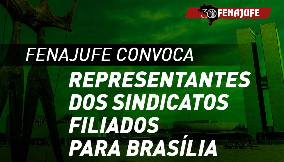 Fenajufe convoca representantes dos sindicatos filiados para Brasília, SISEJUFE