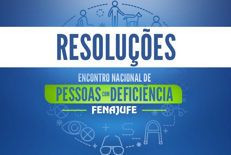 Fenajufe publica resoluções aprovadas no 1º Encontro Nacional de Pessoas com Deficiência, SISEJUFE