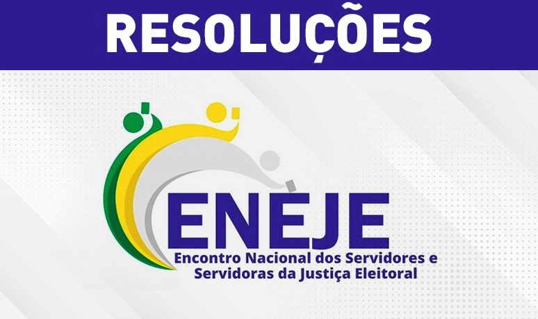 Fenajufe divulga resoluções discutidas no Encontro Nacional de Servidores e Servidoras da Justiça Eleitoral, SISEJUFE