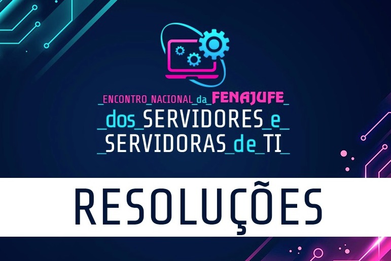 Veja as resoluções do 1º Encontro Nacional de TI realizado pela Fenajufe, SISEJUFE