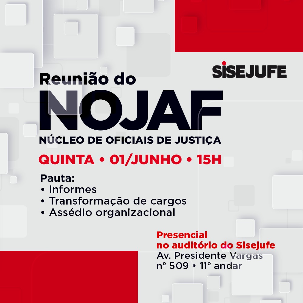 Nojaf realizará reunião na próxima quinta-feira, dia 01/06, às 15h, SISEJUFE
