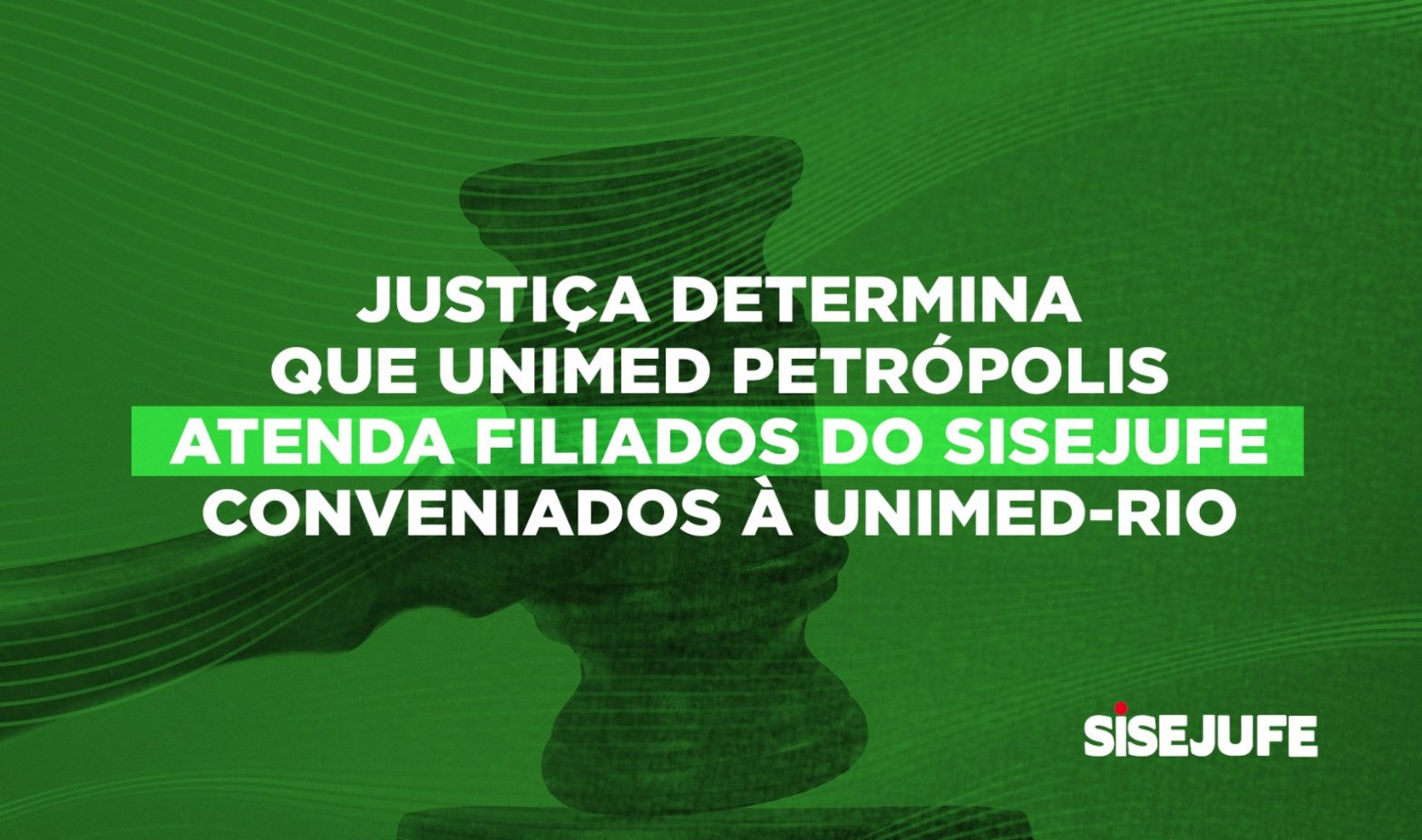 Justiça determina que Unimed Petrópolis atenda, sem qualquer restrição, os filiados do Sisejufe conveniados à Unimed-Rio, SISEJUFE