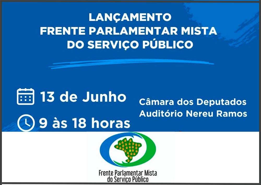Relançamento da Frente Parlamentar Mista do Serviço Público acontecerá dia 13/06, em Brasília; Sisejufe estará presente, SISEJUFE