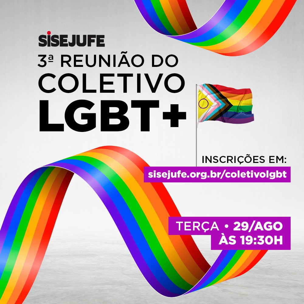 Sisejufe realizará 3ª Reunião para criação do Coletivo LGBT+ do sindicato, SISEJUFE