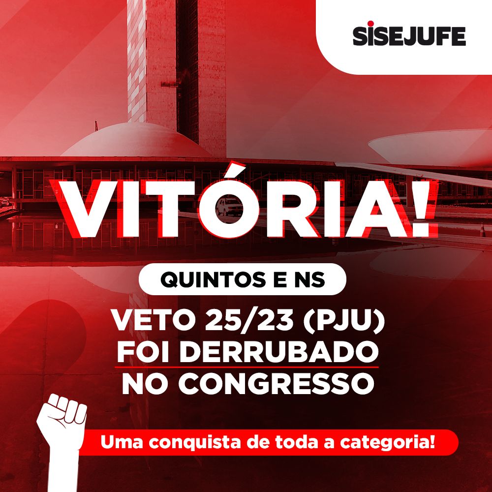Vitória!!! Veto 25/23 (PJU) é DERRUBADO no Congresso, SISEJUFE