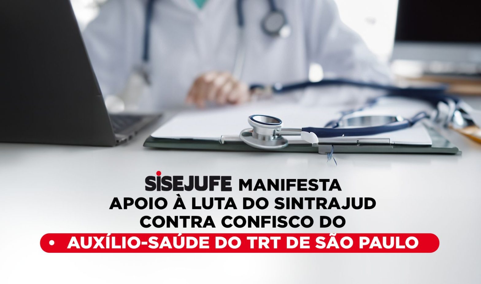 Sisejufe manifesta apoio à luta do Sintrajud contra confisco do auxílio-saúde do TRT de São Paulo, SISEJUFE