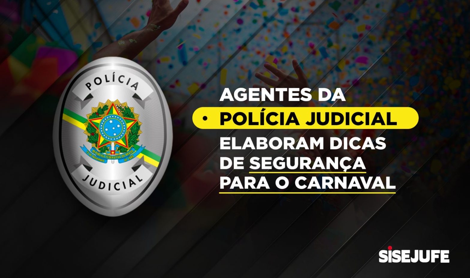 Agentes da Polícia Judicial de Teresópolis elaboram dicas de segurança para curtir o Carnaval sem sustos, SISEJUFE